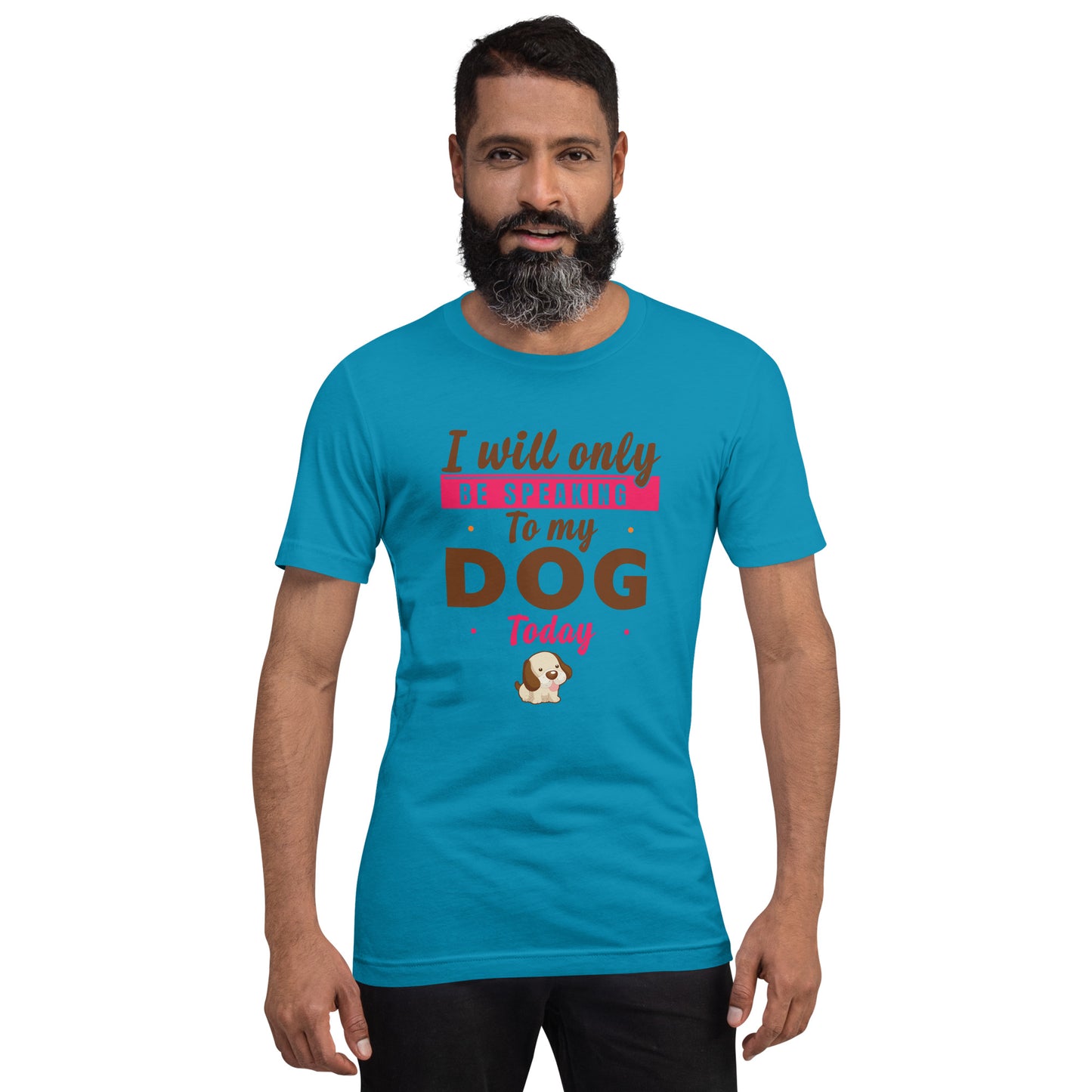 I Will Only Be Speaking To My Dog Today (Men)