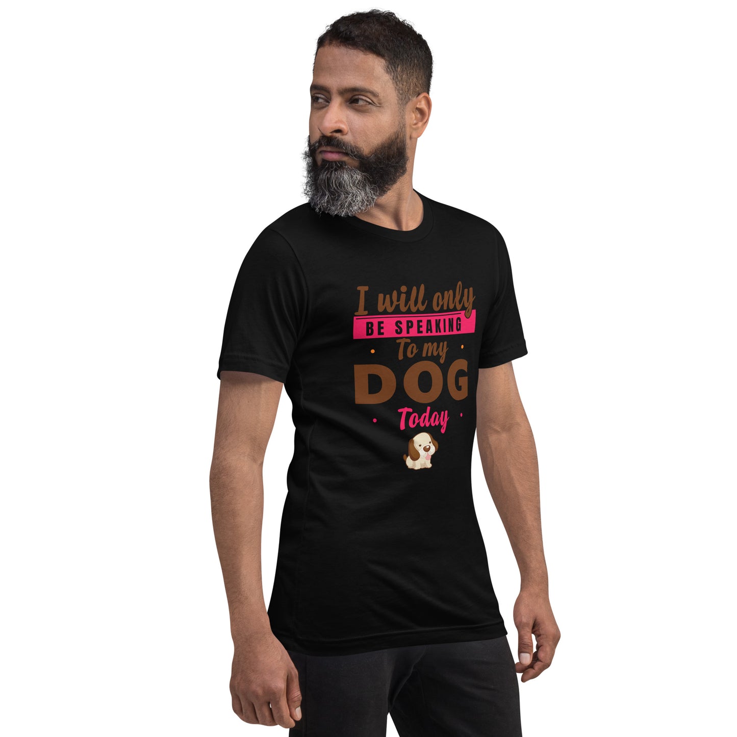 I Will Only Be Speaking To My Dog Today (Men)