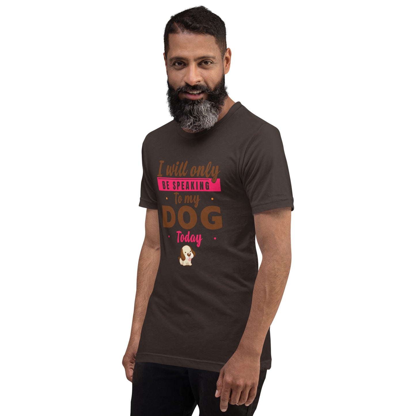 I Will Only Be Speaking To My Dog Today (Men)