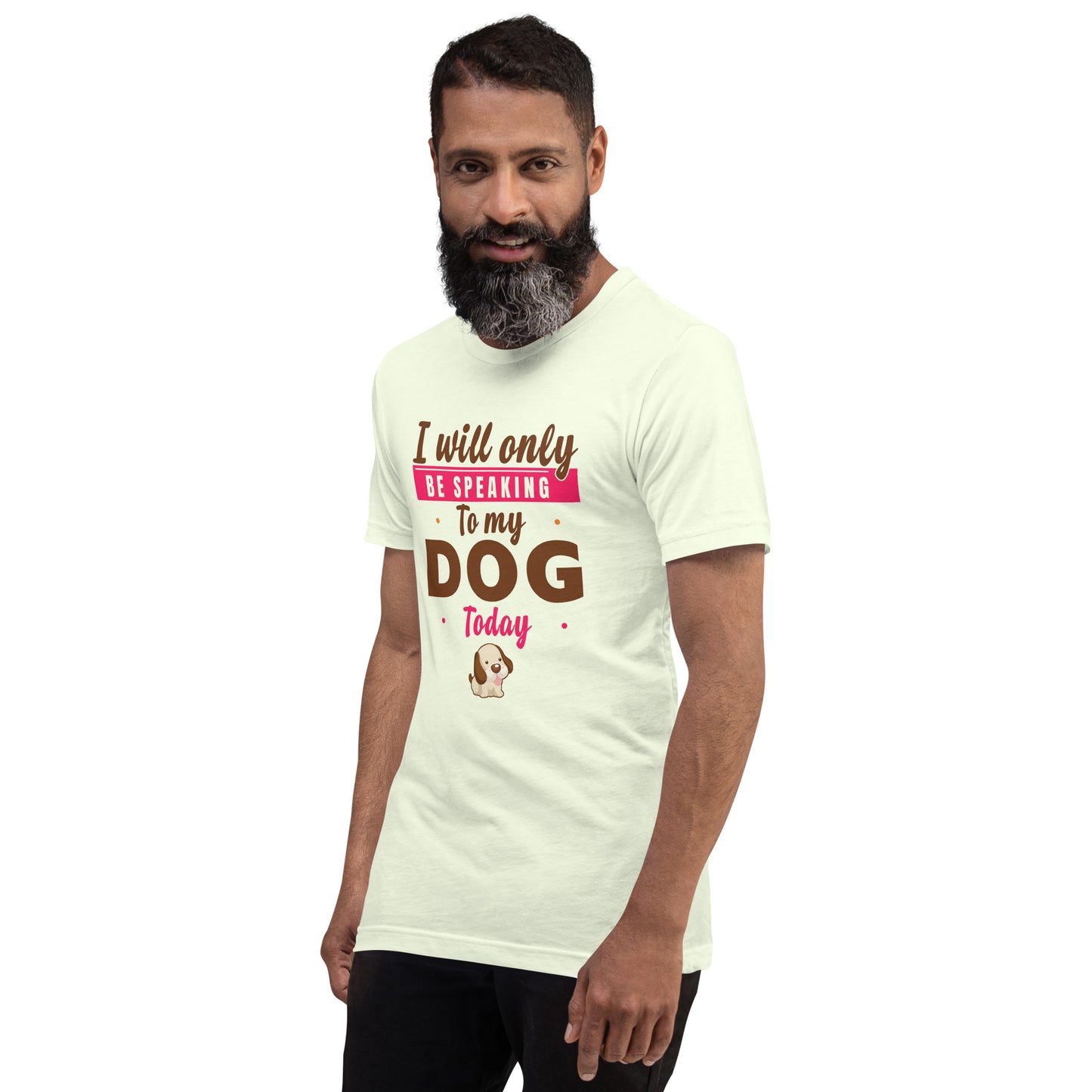 I Will Only Be Speaking To My Dog Today (Men)