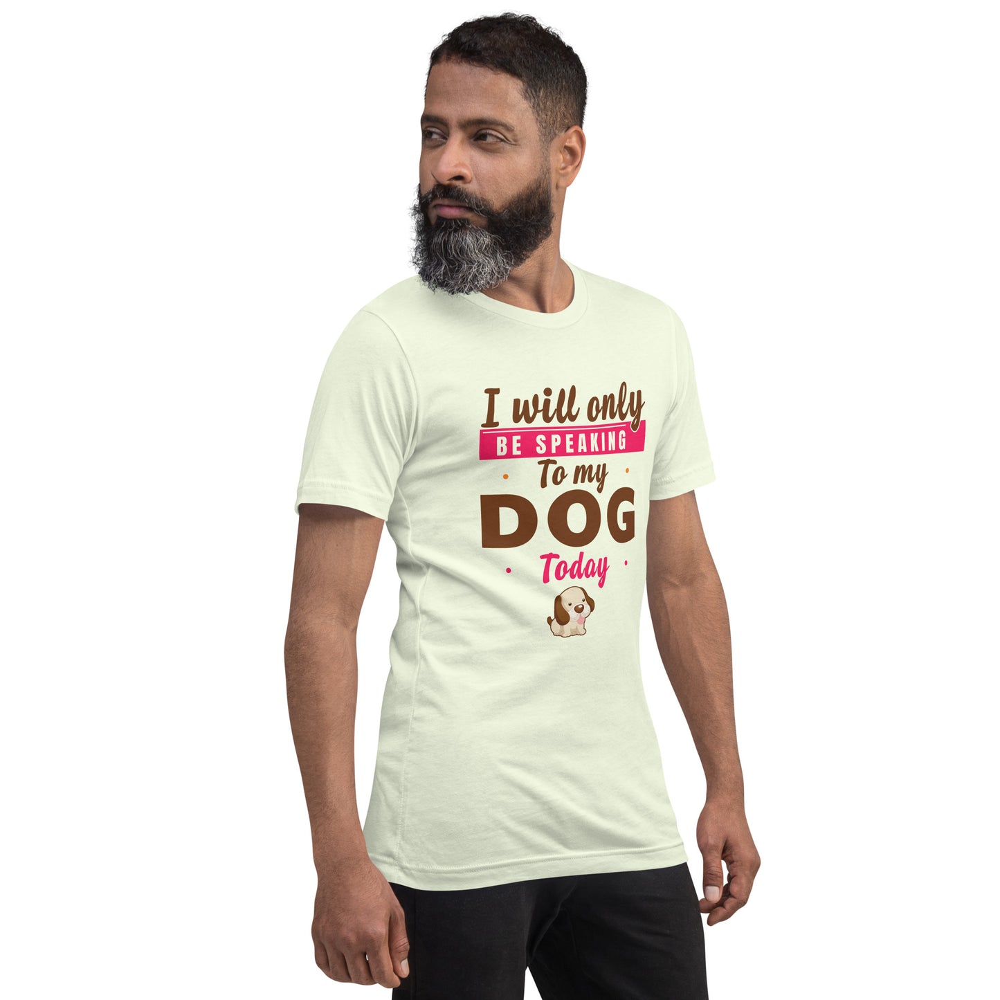 I Will Only Be Speaking To My Dog Today (Men)