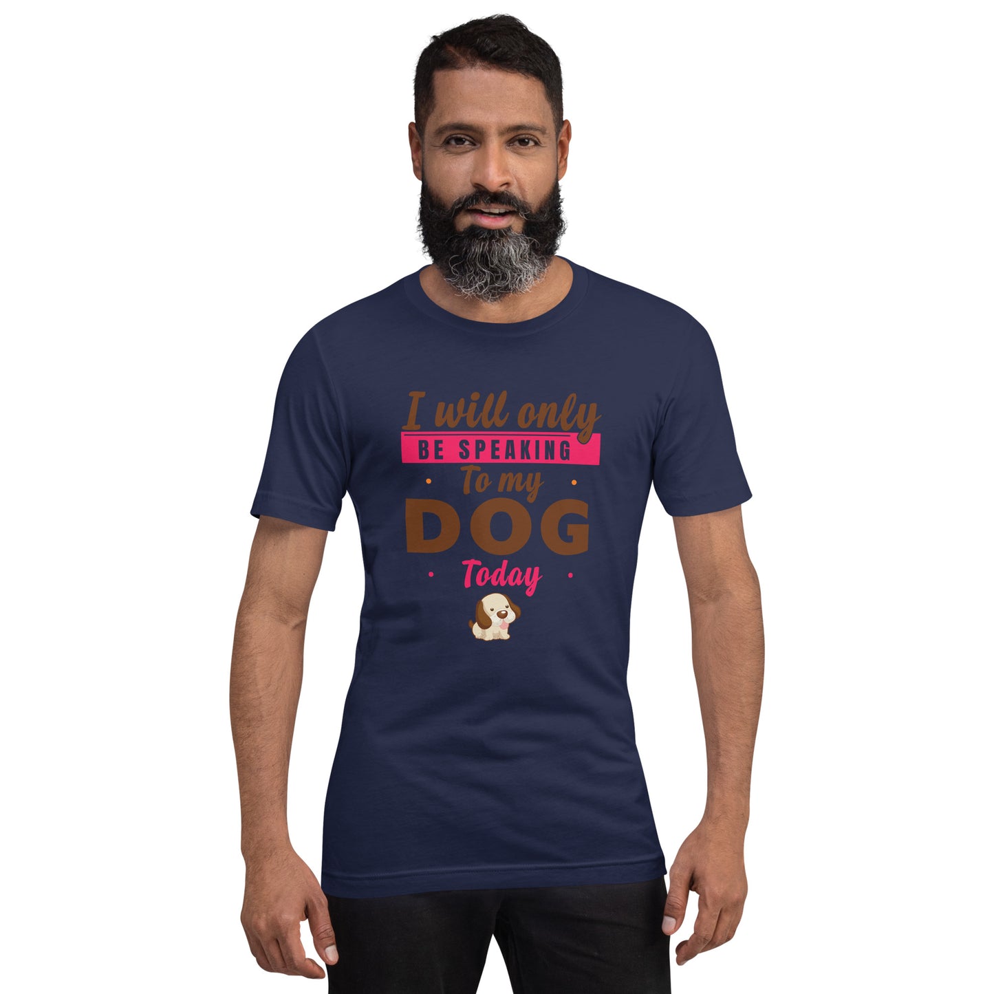 I Will Only Be Speaking To My Dog Today (Men)
