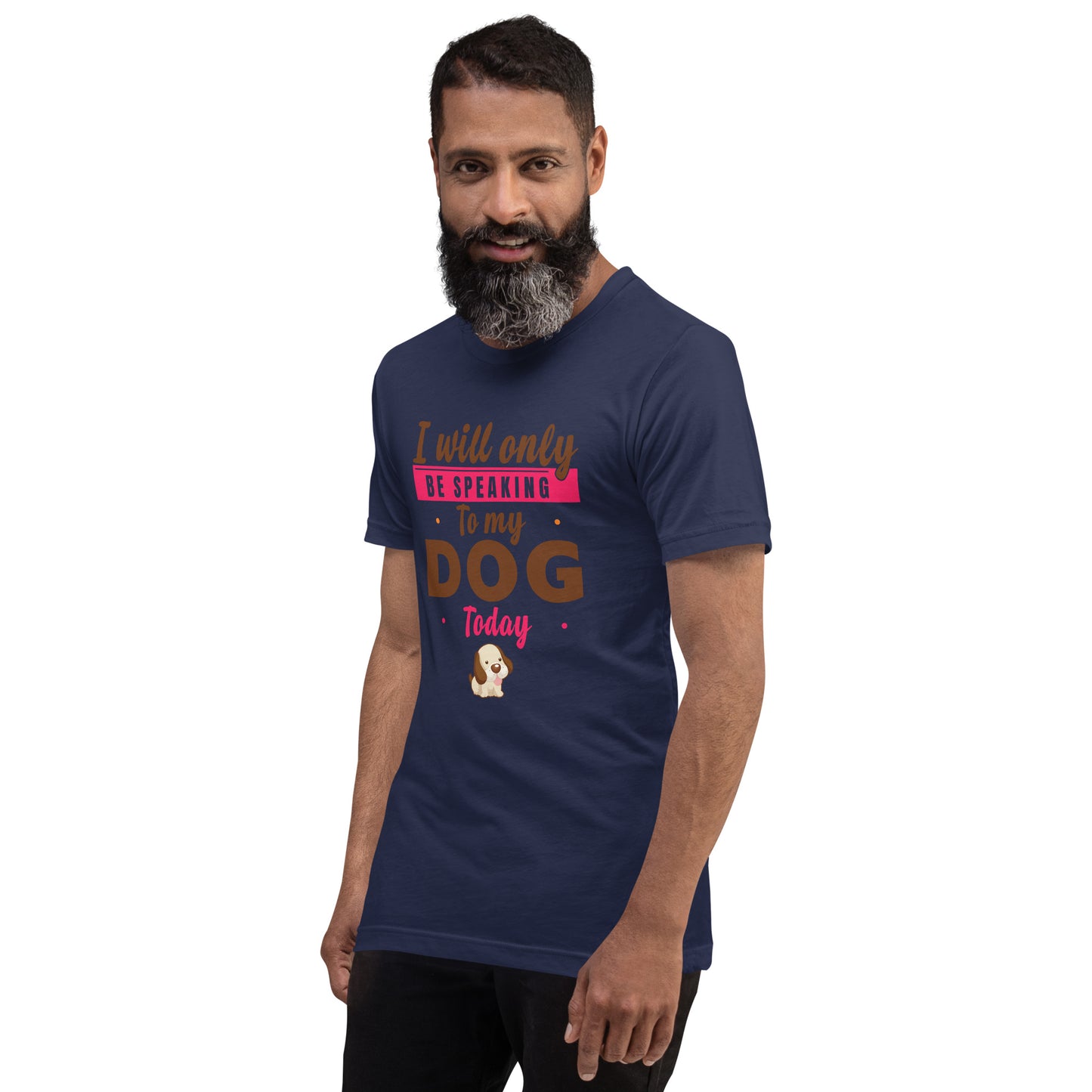 I Will Only Be Speaking To My Dog Today (Men)