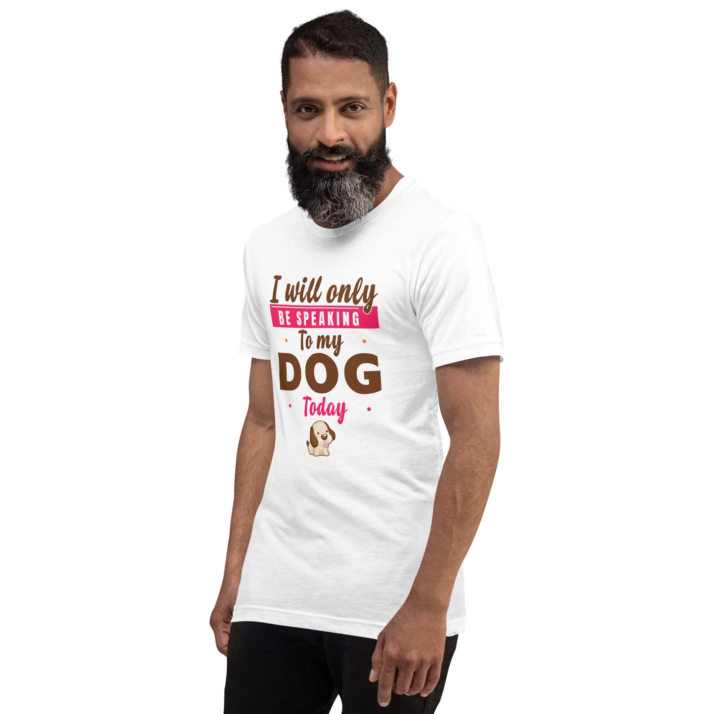 I Will Only Be Speaking To My Dog Today (Men)
