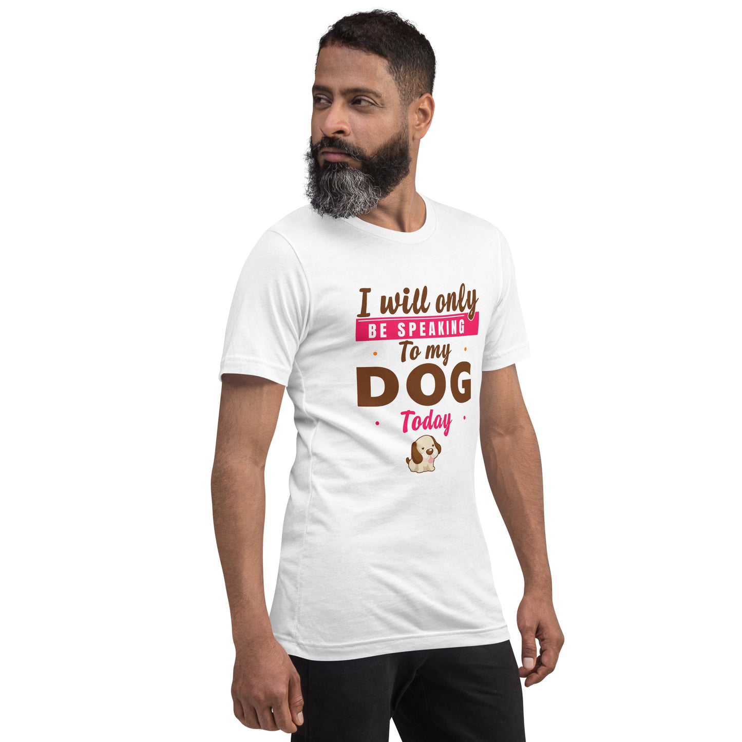 I Will Only Be Speaking To My Dog Today (Men)