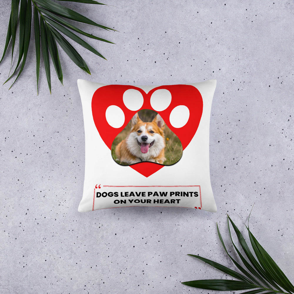 Dogs leave paw prints on your heart (Pillow)