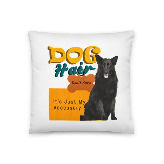 Dog hair, don't care. It's just my accessory (pillow)