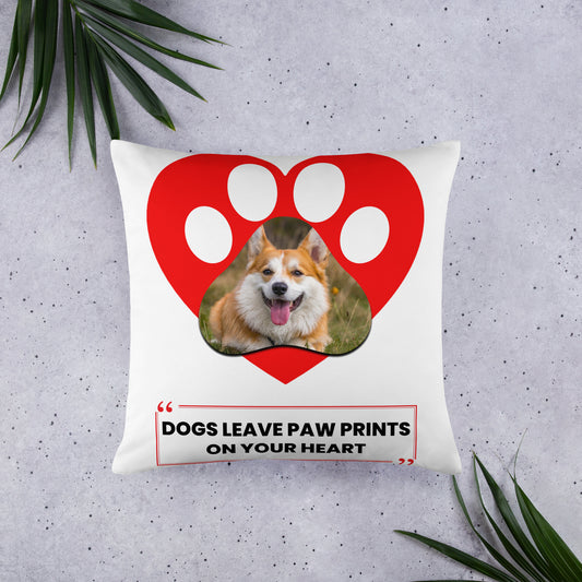 Dogs leave paw prints on your heart (Pillow)