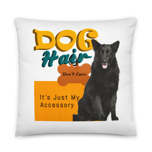 Dog hair, don't care. It's just my accessory (pillow)