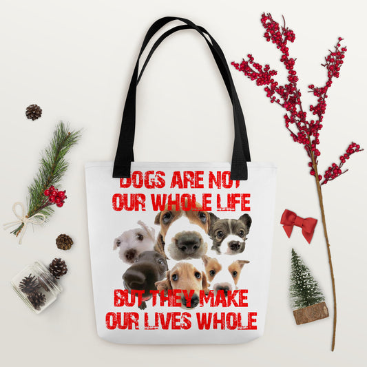 Dogs are not our whole life, but they make our lives whole (Tote bag)