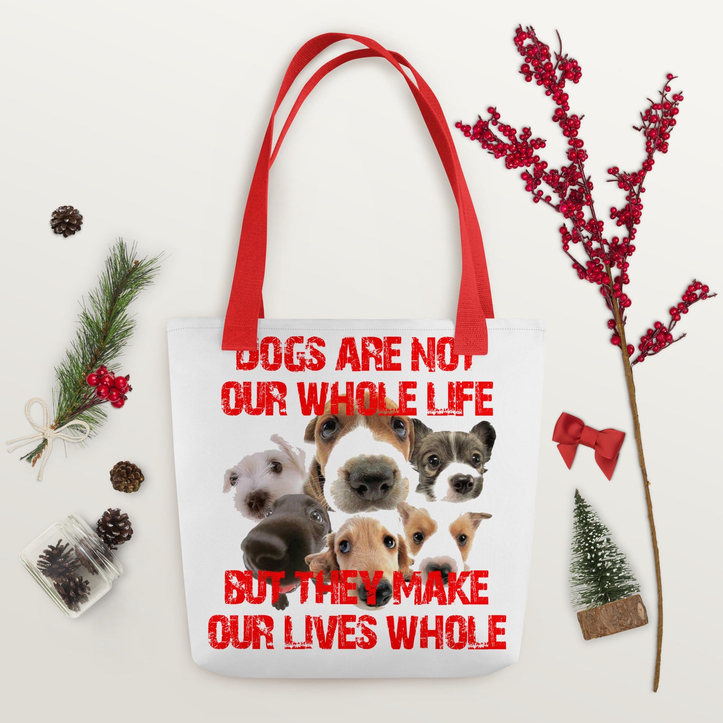 Dogs are not our whole life, but they make our lives whole (Tote bag)