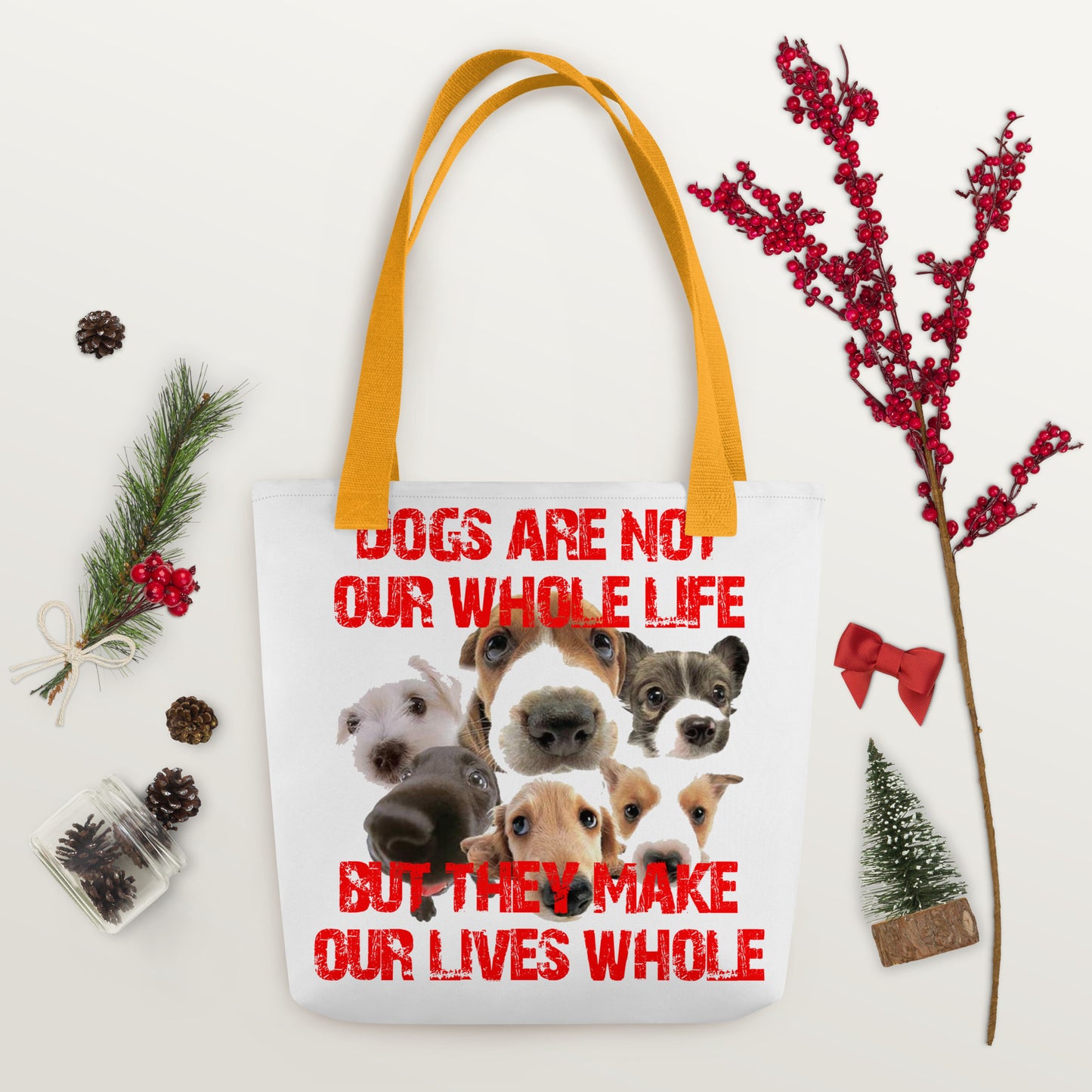 Dogs are not our whole life, but they make our lives whole (Tote bag)