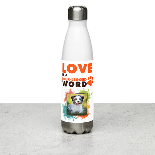 Love is a four-legged word - Stainless Steel Water Bottle