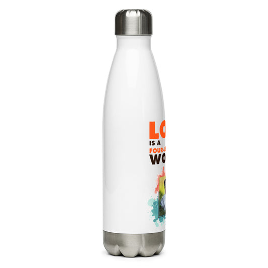 Love is a four-legged word (Steel Water Bottle)