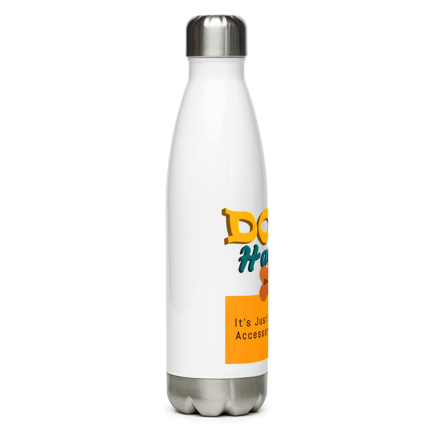 Dog hair, don't care. It's just my accessory (Stainless Steel Water Bottle)