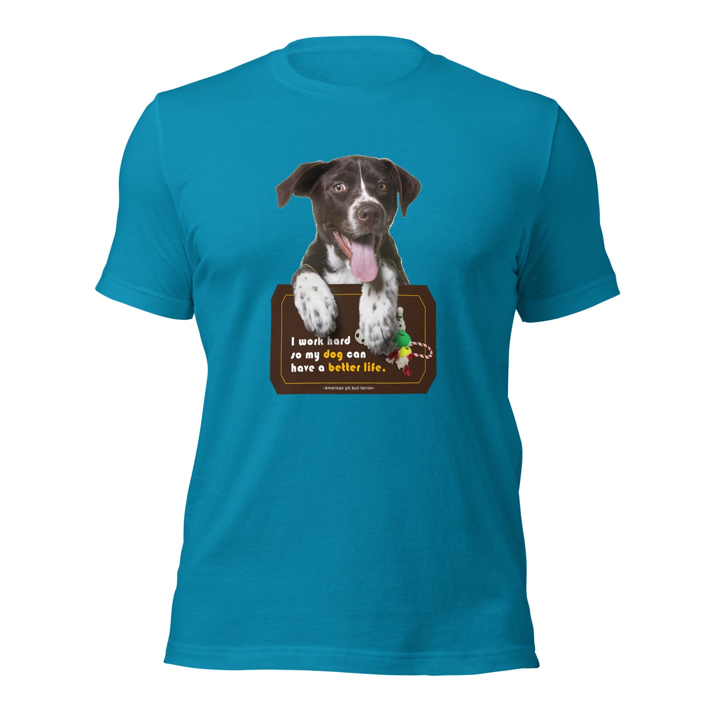 I work hard so my dog can have a better life (Men)