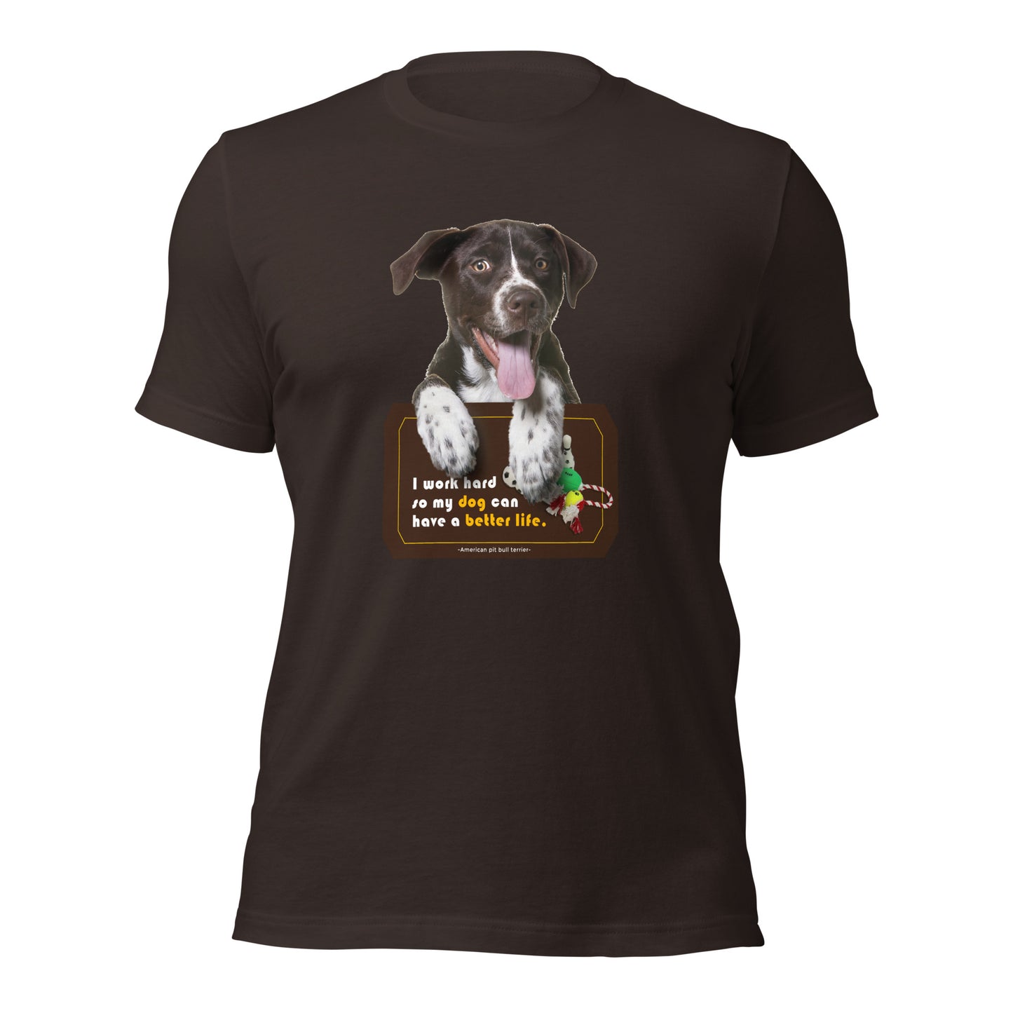 I work hard so my dog can have a better life (Men)