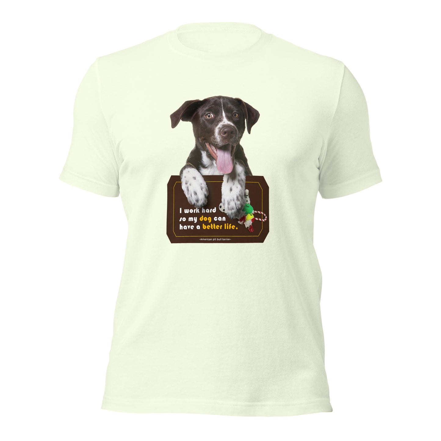 I work hard so my dog can have a better life (Men)