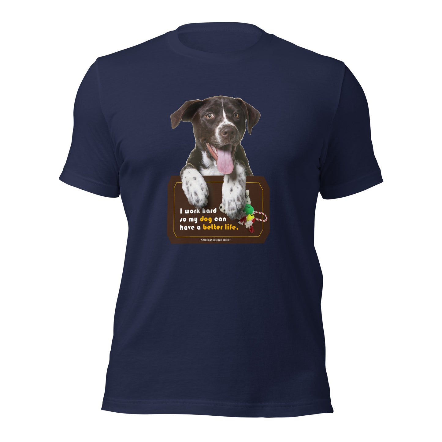 I work hard so my dog can have a better life (Men)