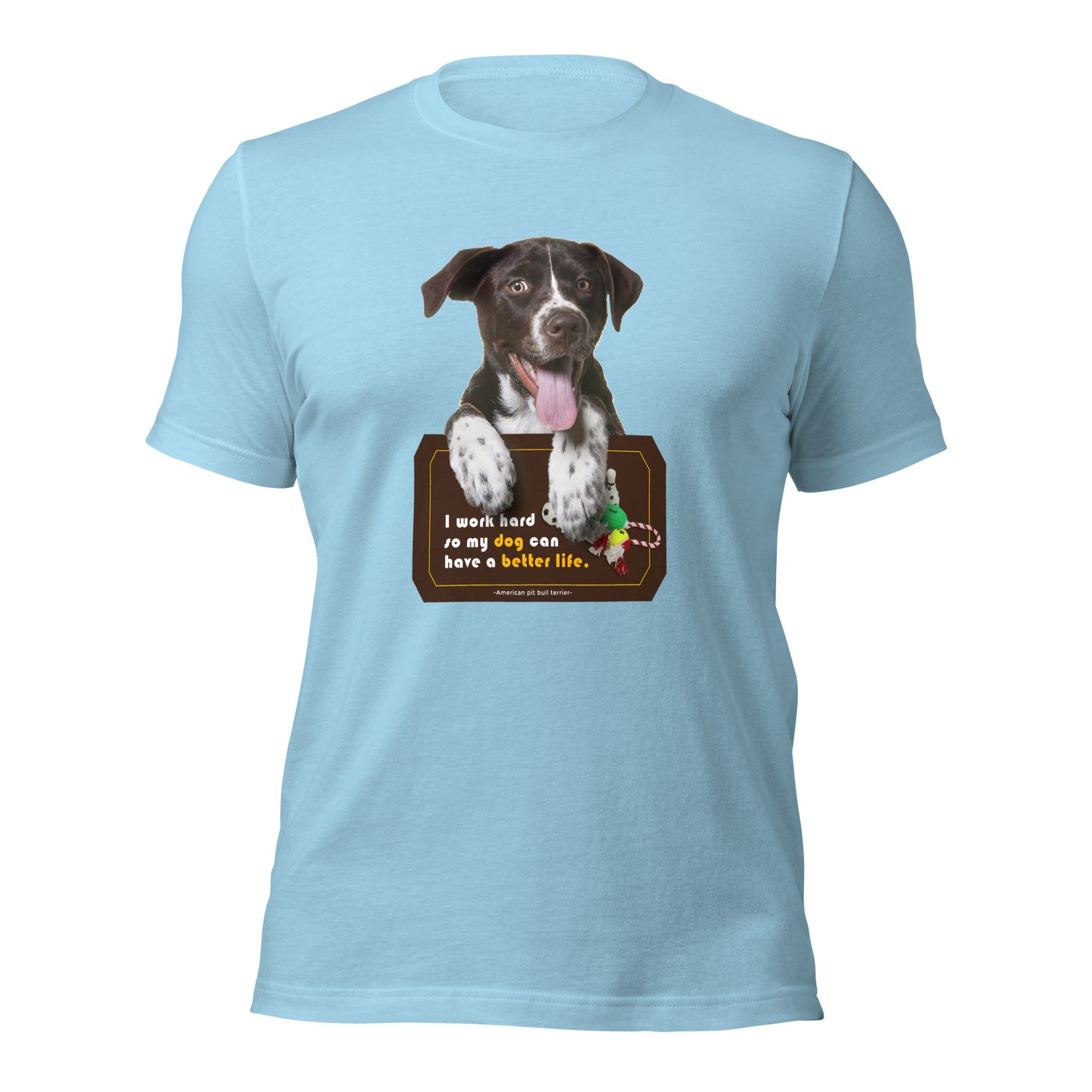 I work hard so my dog can have a better life (Men)