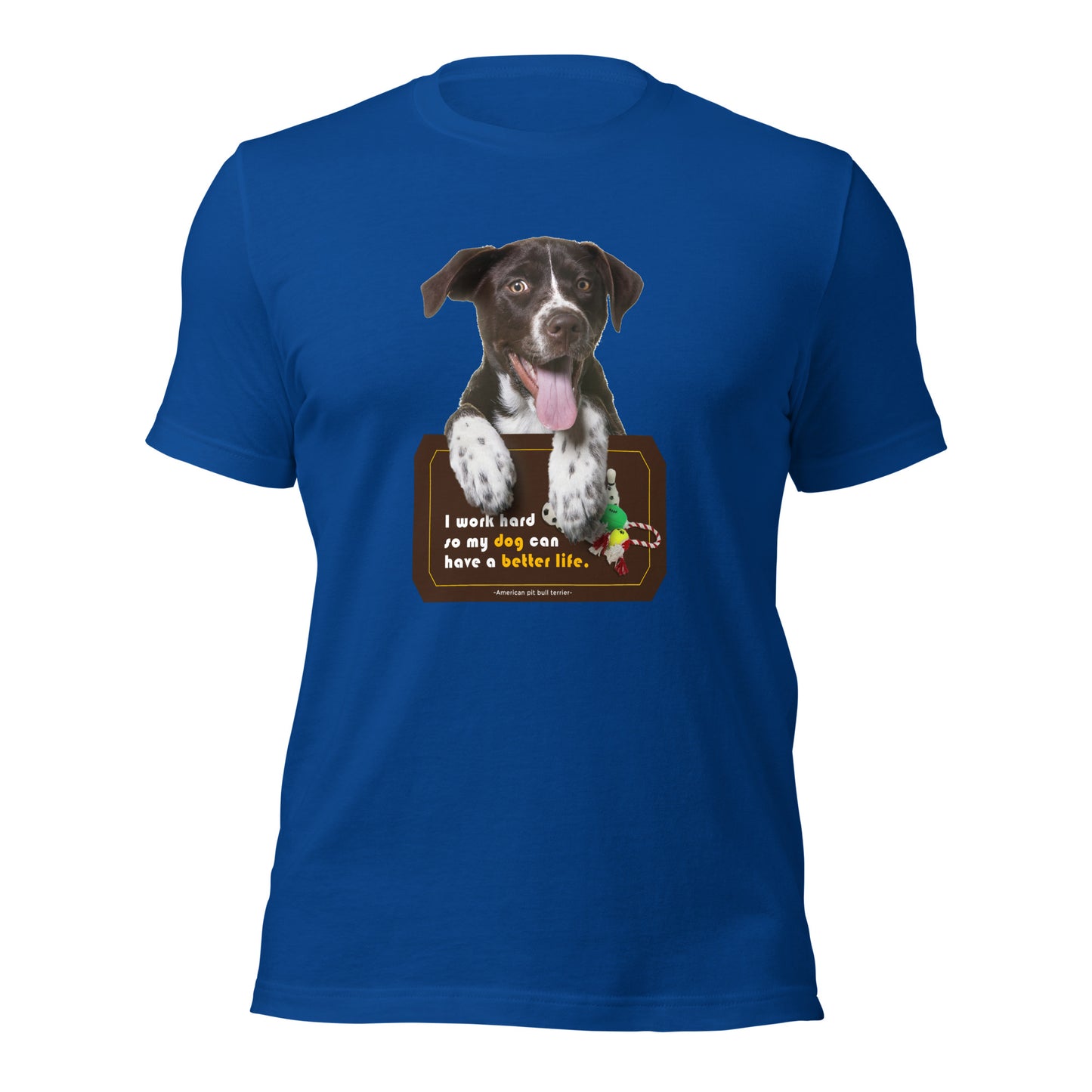 I work hard so my dog can have a better life (Men)