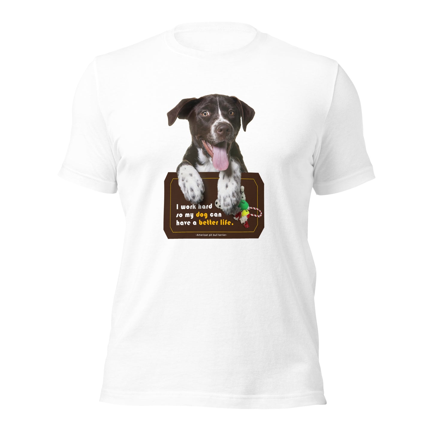 I work hard so my dog can have a better life (Men)