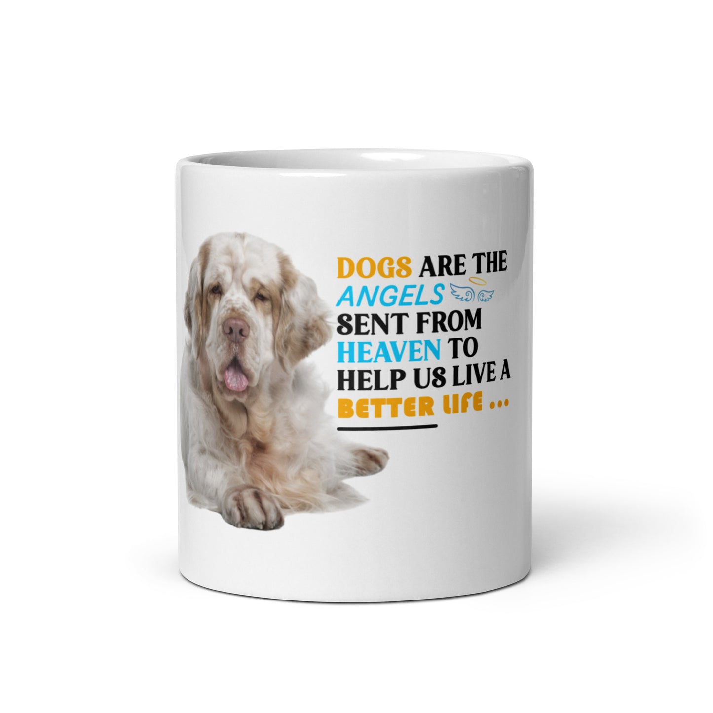Dogs are the angels sent from heaven to help us live a better life (mug)