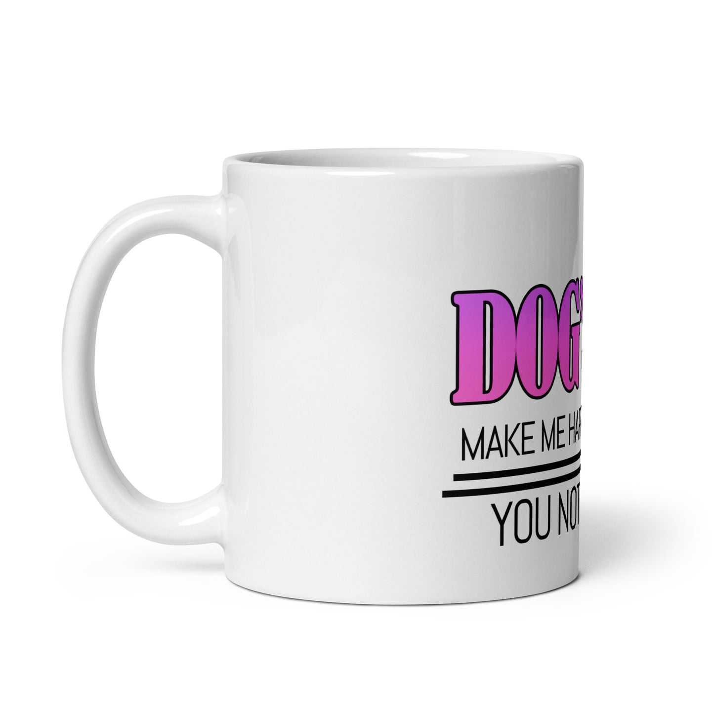 Dogs make me happy, you not so much (mug)