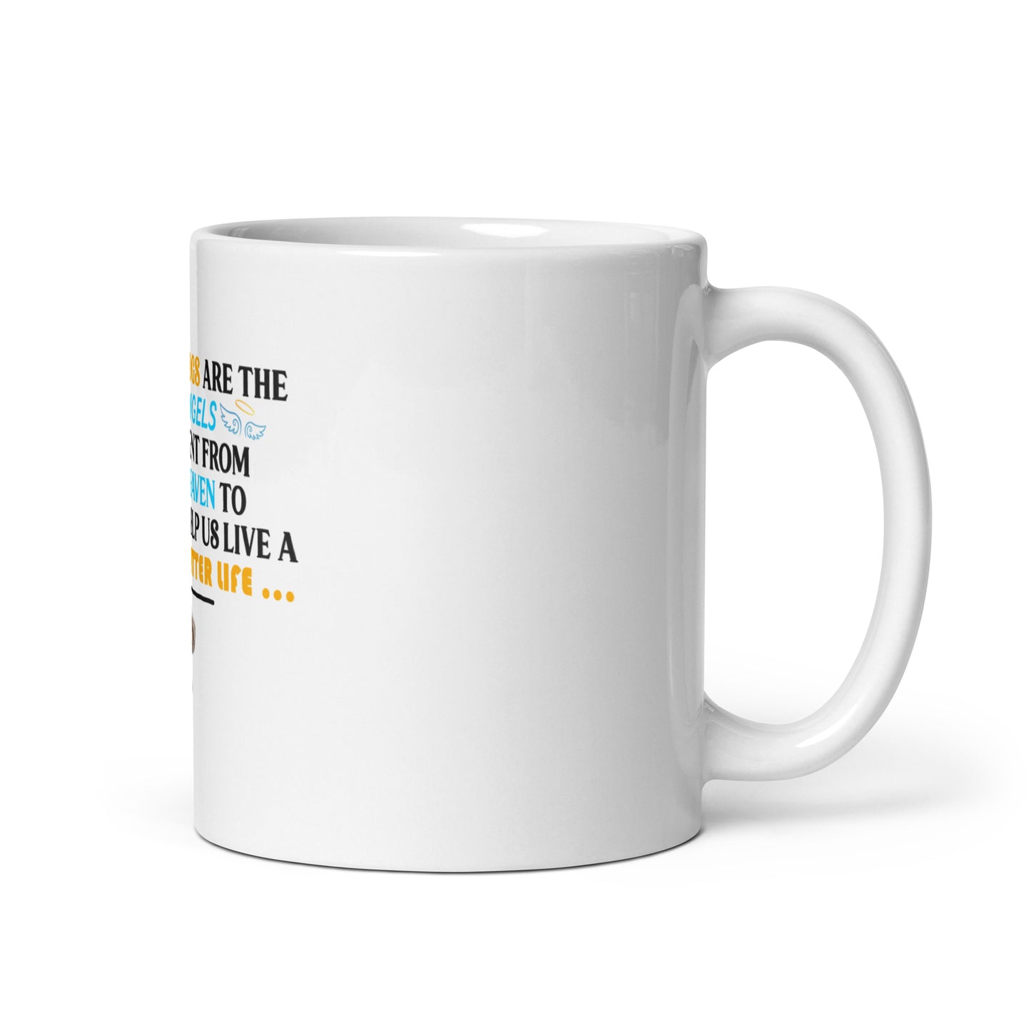Dogs are the angels sent from heaven to help us live a better life (mug)
