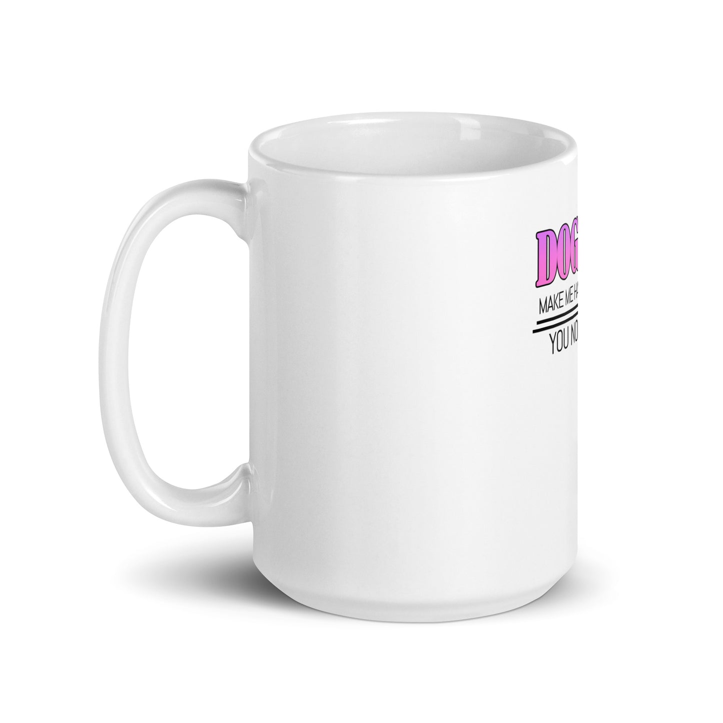 Dogs make me happy, you not so much (mug)
