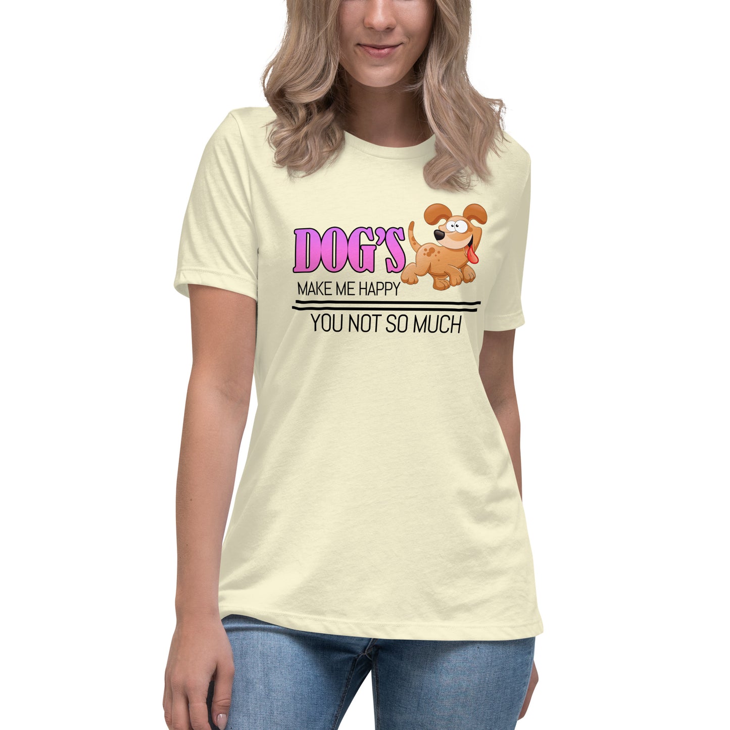 Dogs make me happy, you not so much (Women)