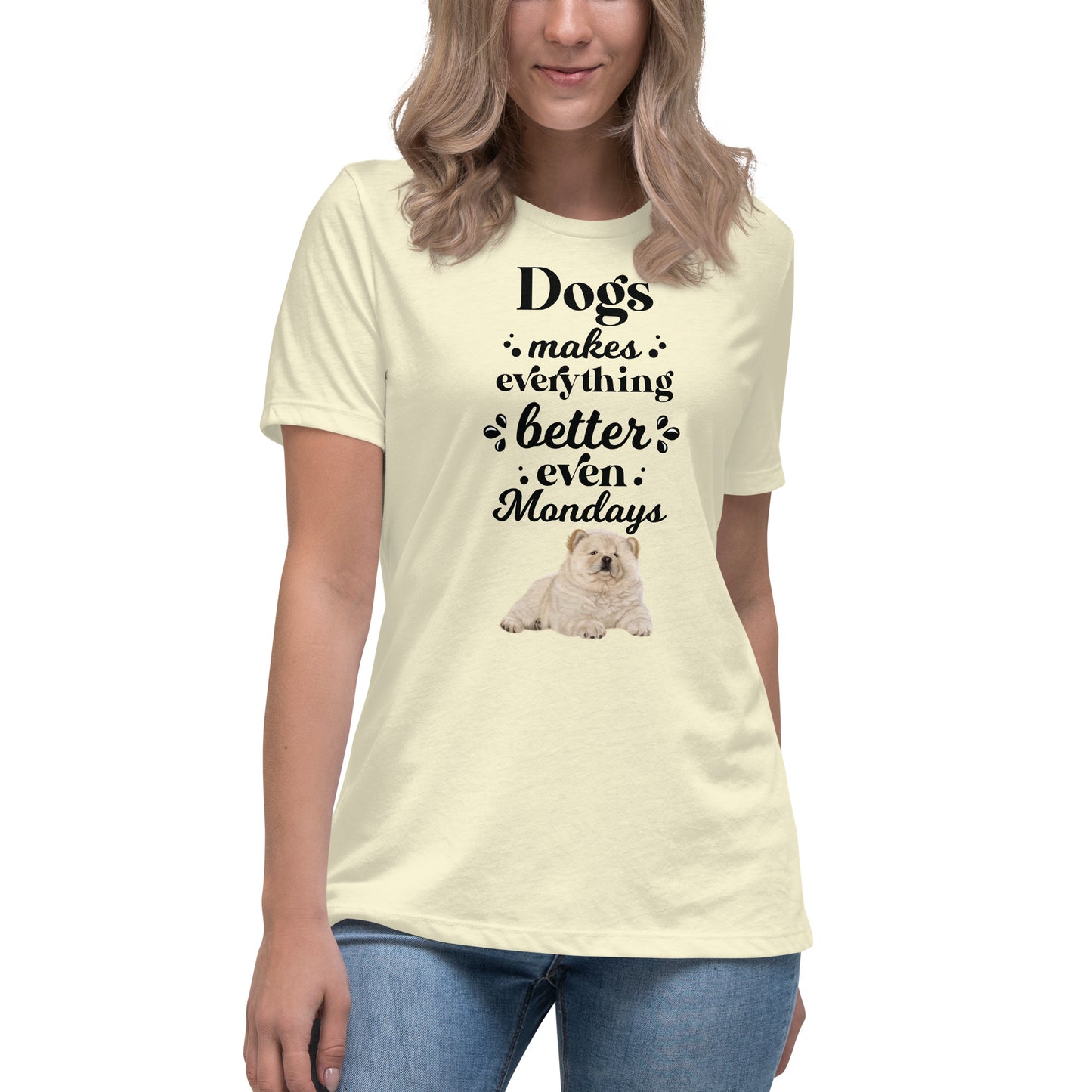 Dogs make everything better, even Mondays (Women)
