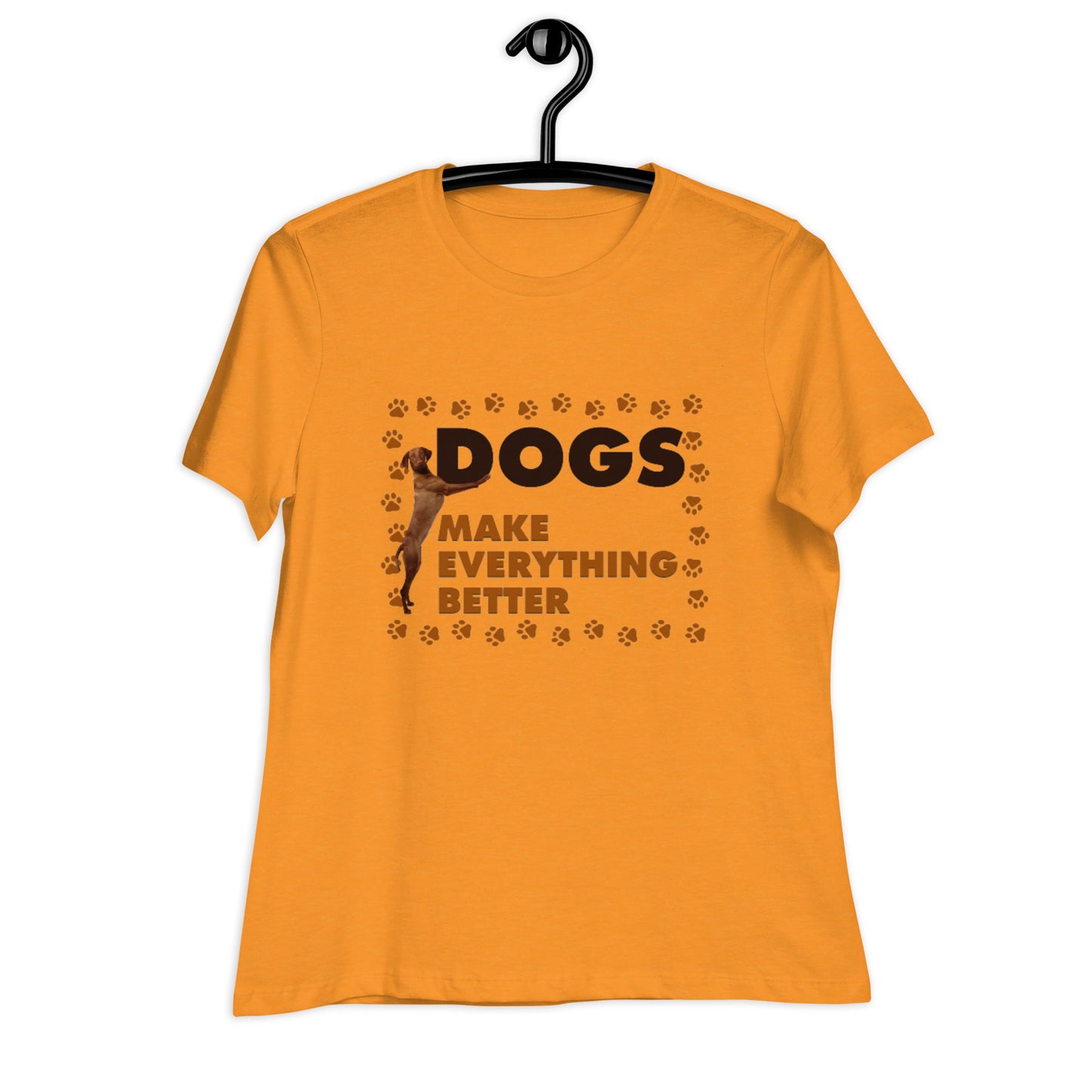 Dogs make everything better (Women)