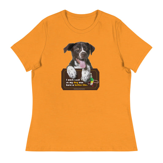 I work hard so my dog can have a better life (Women)