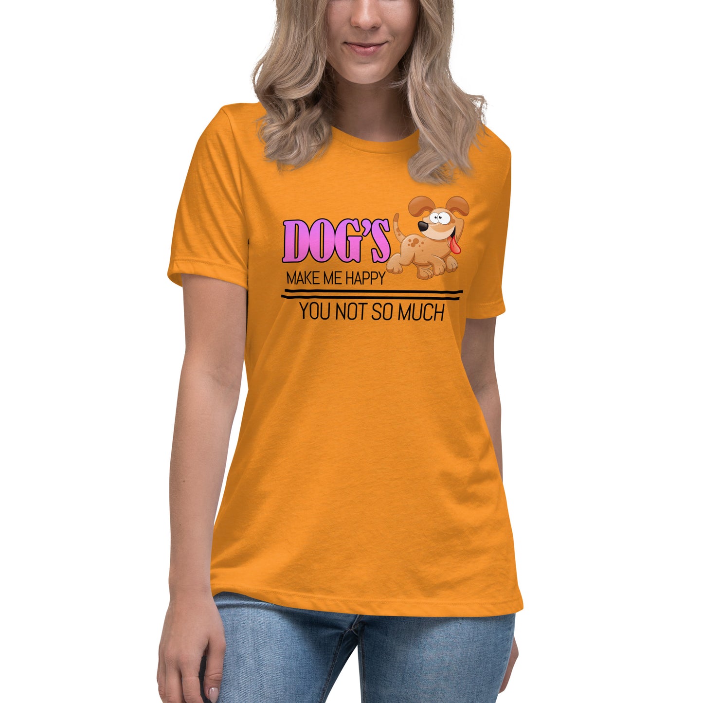 Dogs make me happy, you not so much (Women)