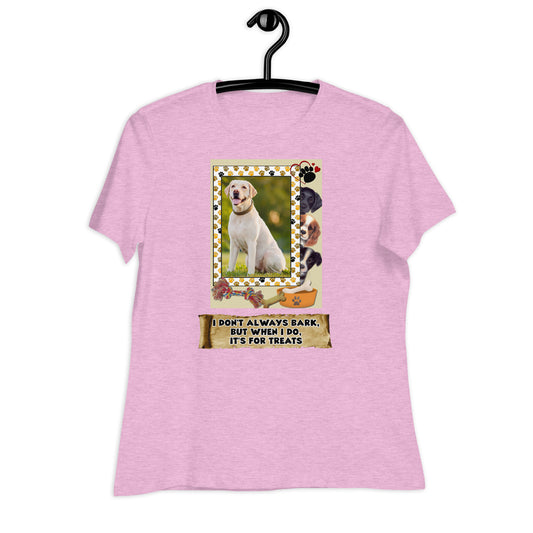 I don't always bark, but when I do, it's for treats (Women)