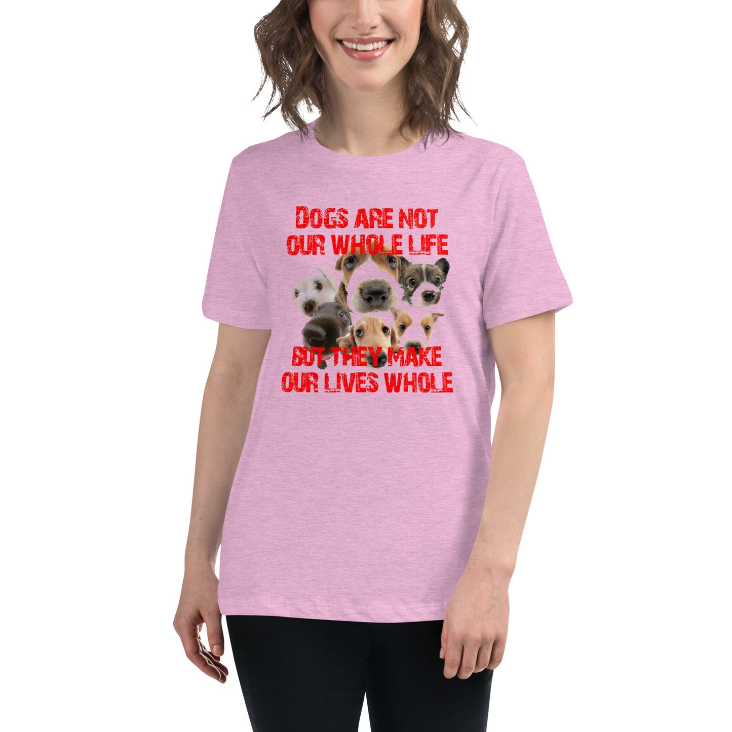Dogs are not our whole life, but they make our lives whole (Women)
