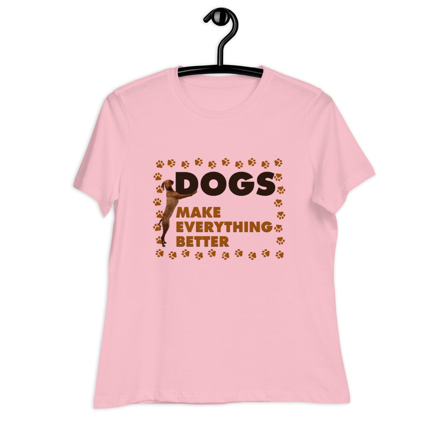 Dogs make everything better (Women)