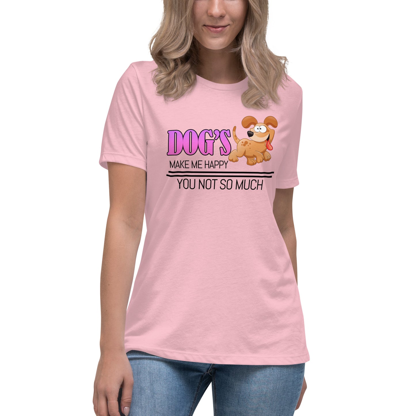 Dogs make me happy, you not so much (Women)