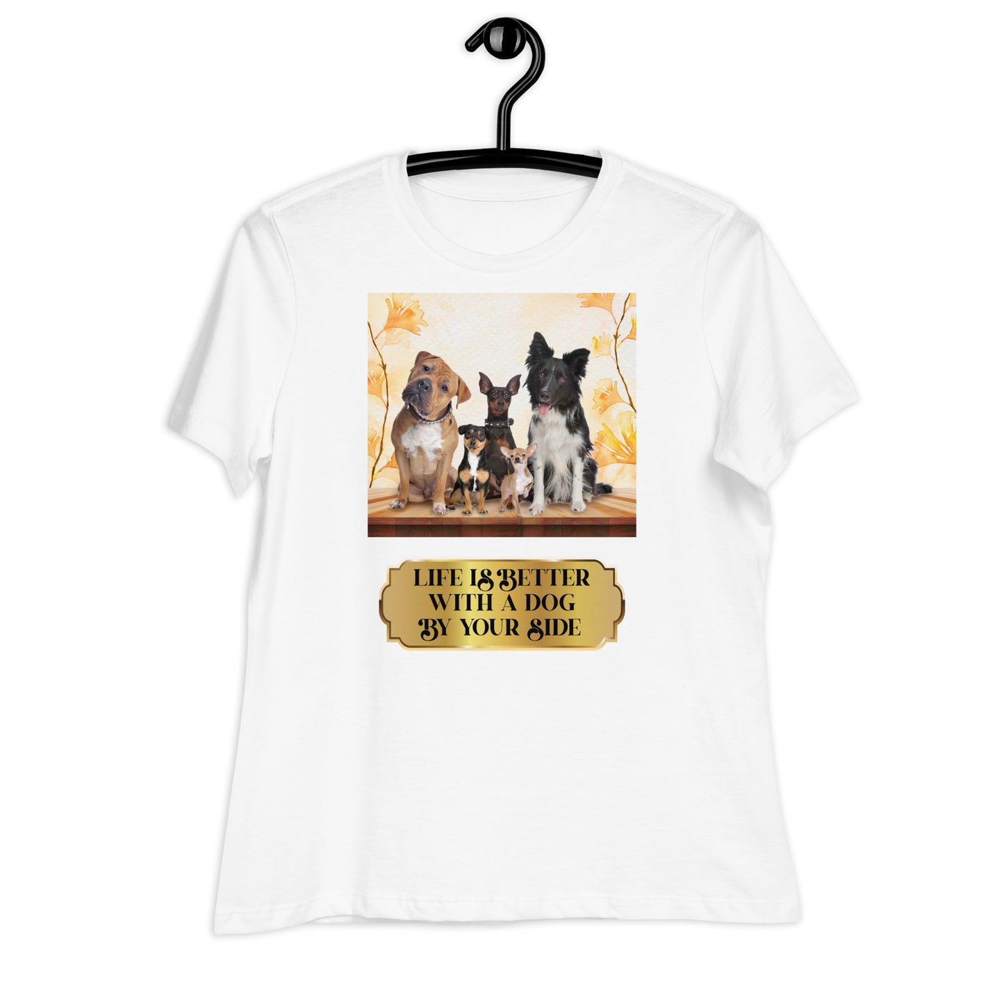 Life is better with a dog by your side (Women)