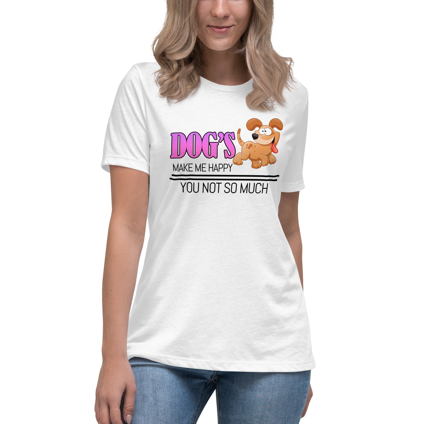 Dogs make me happy, you not so much (Women)