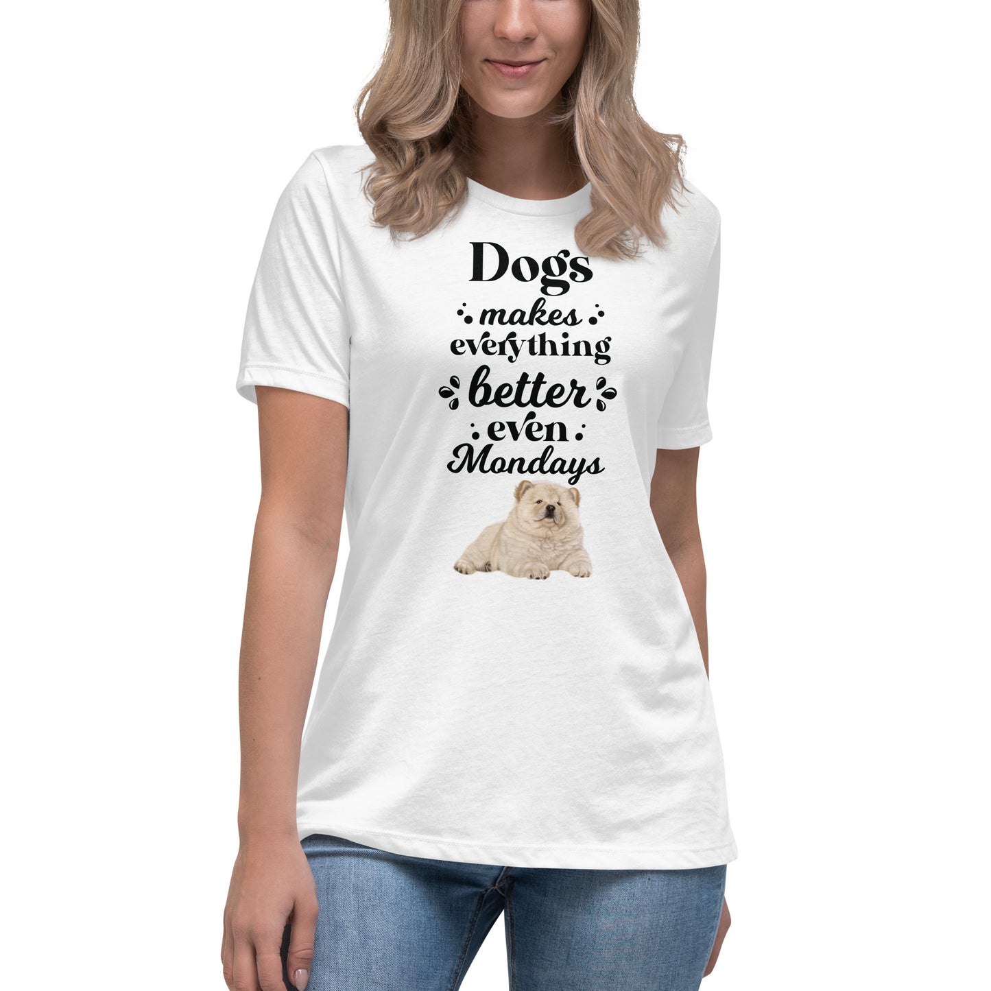 Dogs make everything better, even Mondays (Women)