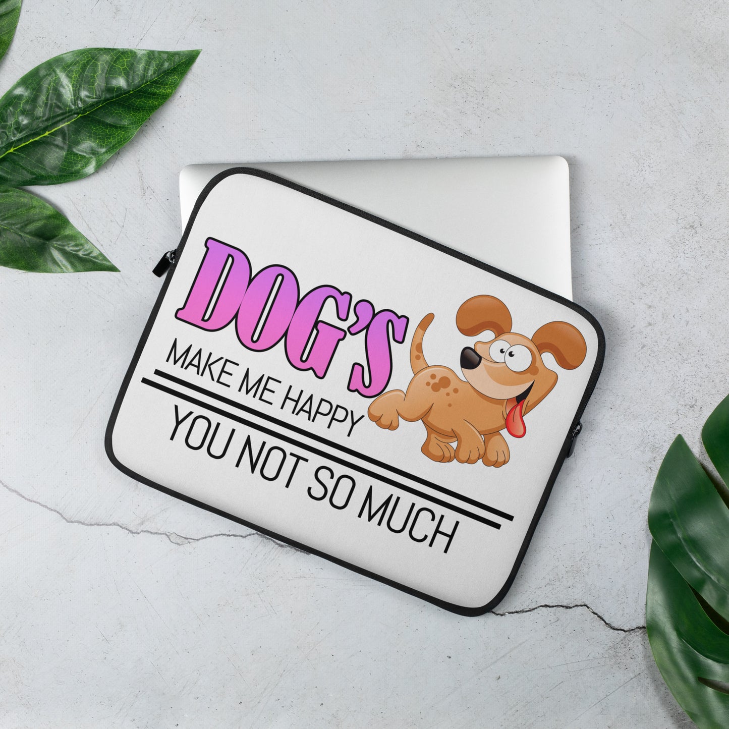 Dogs make me happy, you not so much(Laptop Sleeve)