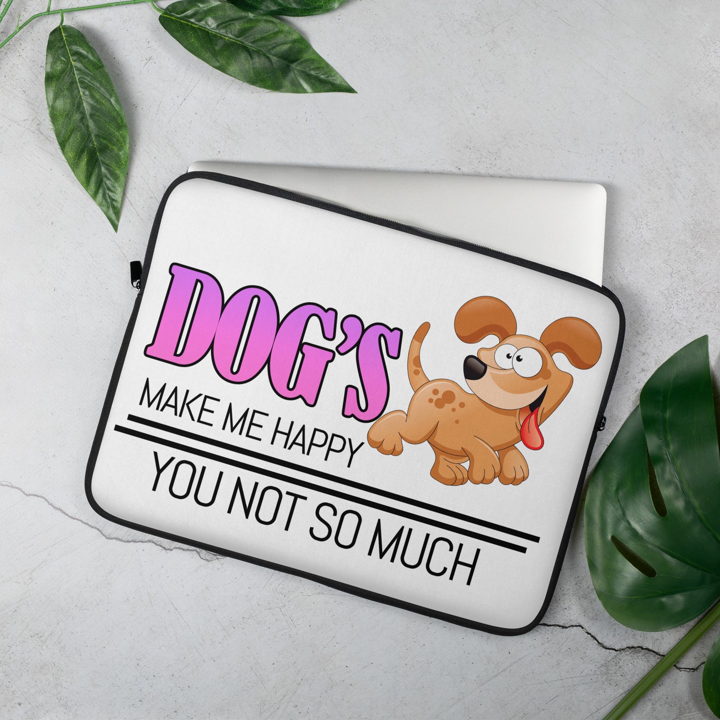 Dogs make me happy, you not so much(Laptop Sleeve)