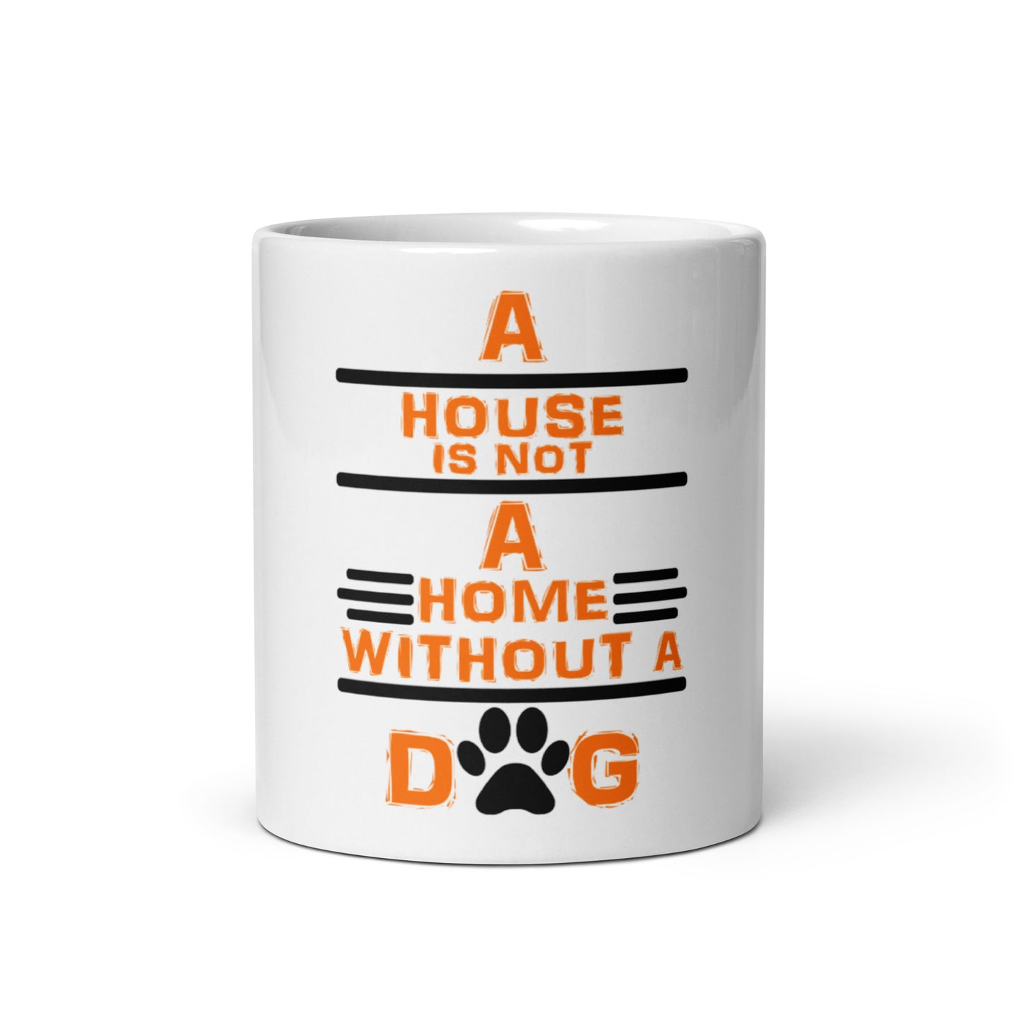 A house is not a home without a dog- mug